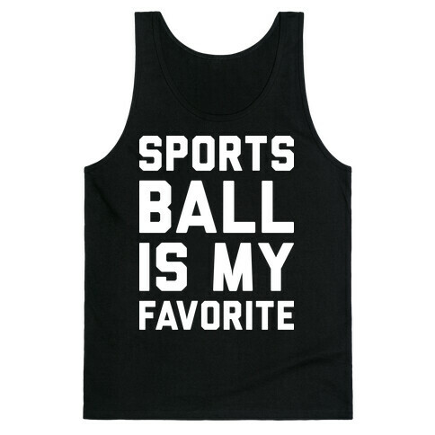 Sports Ball Is My Favorite Tank Top