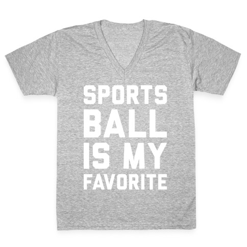 Sports Ball Is My Favorite V-Neck Tee Shirt