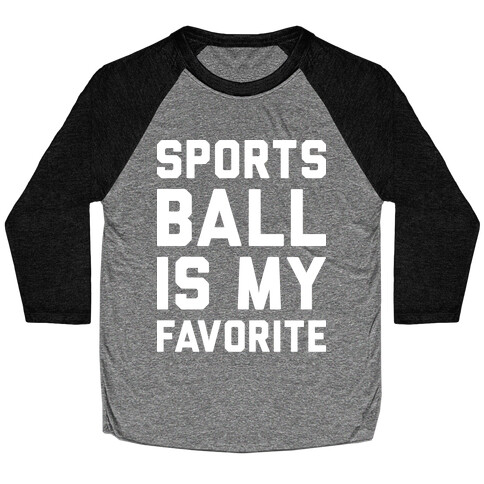 Sports Ball Is My Favorite Baseball Tee