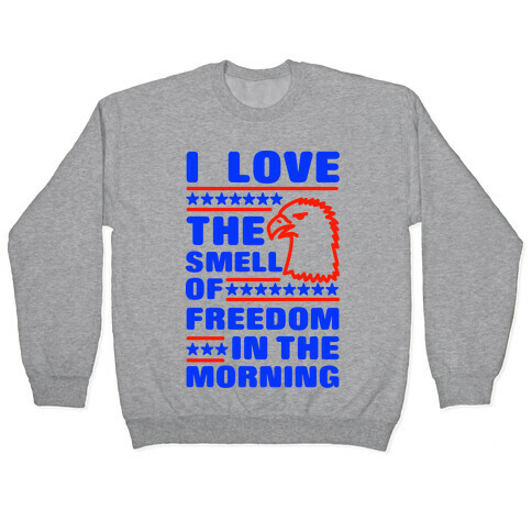 I Love The Smell Of Freedom Red and Blue Pullover