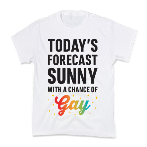 Today's Forecast, Sunny With A Chance of Gay Kids T-Shirt