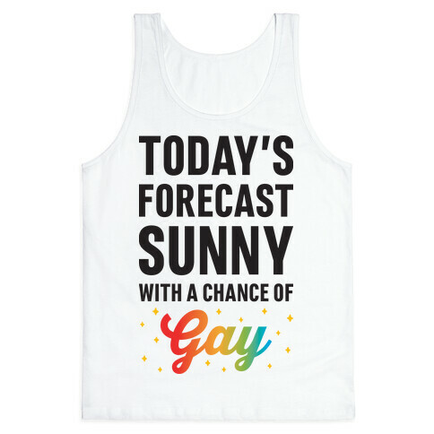 Today's Forecast, Sunny With A Chance of Gay Tank Top