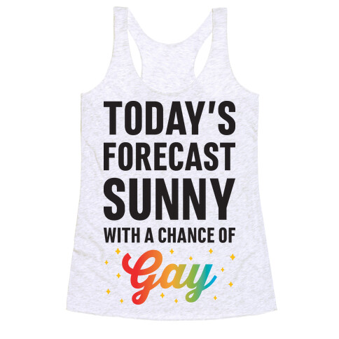 Today's Forecast, Sunny With A Chance of Gay Racerback Tank Top