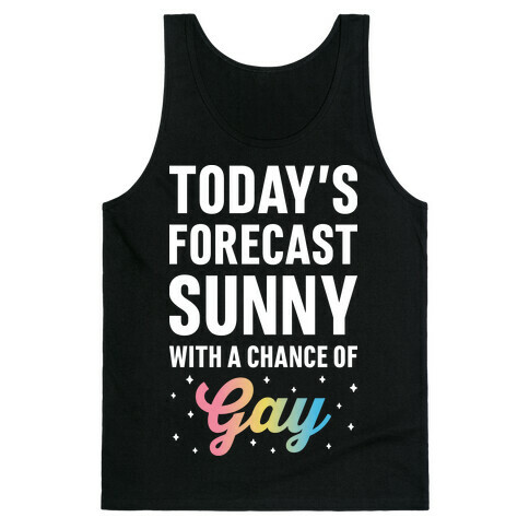 Today's Forecast, Sunny With A Chance of Gay Tank Top