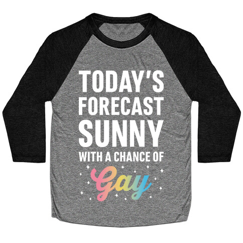 Today's Forecast, Sunny With A Chance of Gay Baseball Tee