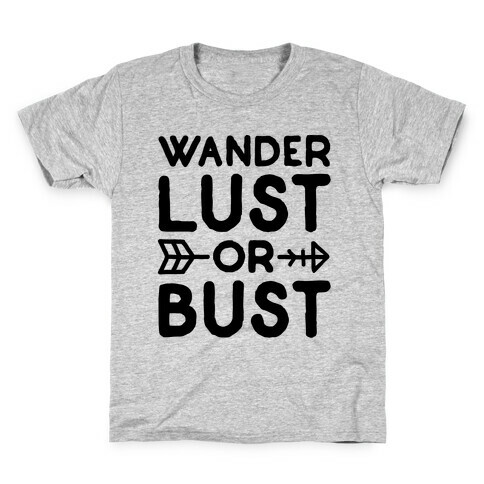 Wander Lust Or Bust Kids T-Shirt