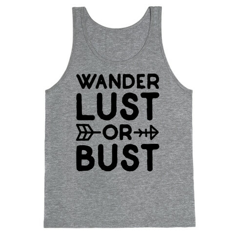 Wander Lust Or Bust Tank Top