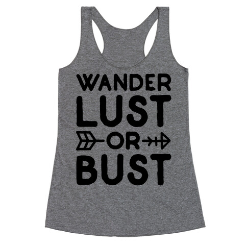 Wander Lust Or Bust Racerback Tank Top
