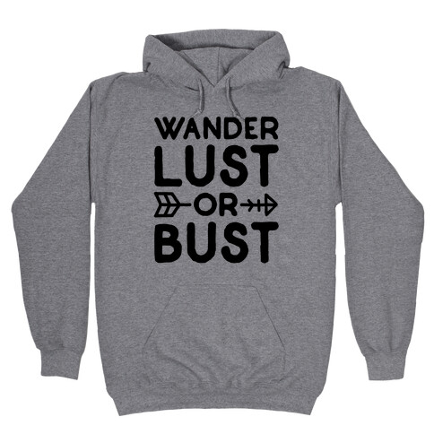 Wander Lust Or Bust Hooded Sweatshirt