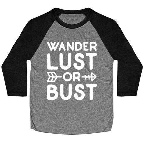 Wanderlust Or Bust White Print Baseball Tee