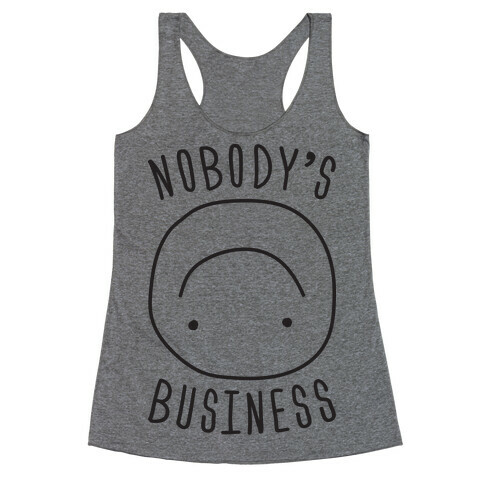 Nobody's Business Racerback Tank Top