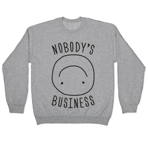 Nobody's Business Pullover