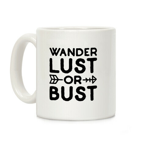 Wanderlust Or Bust  Coffee Mug