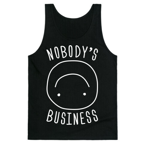 Nobody's Business Tank Top