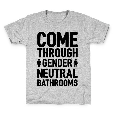 Come Through Gender Neutral Bathrooms Kids T-Shirt