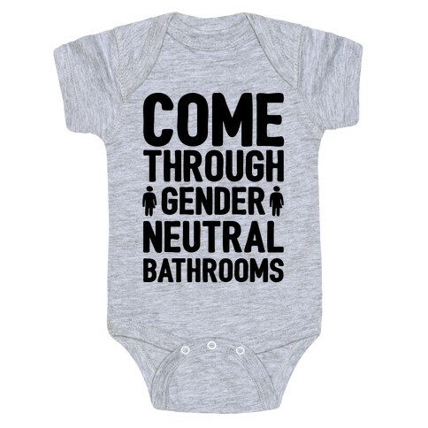 Come Through Gender Neutral Bathrooms Baby One-Piece