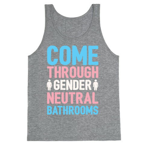 Come Through Gender Neutral Bathrooms White Print Tank Top