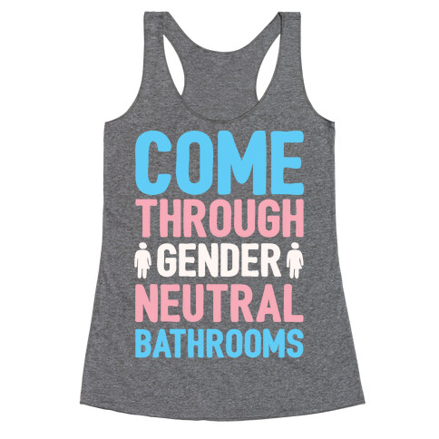 Come Through Gender Neutral Bathrooms White Print Racerback Tank Top