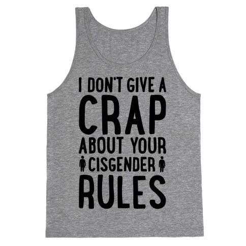 I Don't Give A Crap About Your Cisgender Rules Tank Top