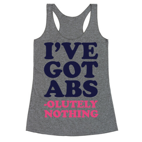 I've Got Abs- olutely Nothing Racerback Tank Top