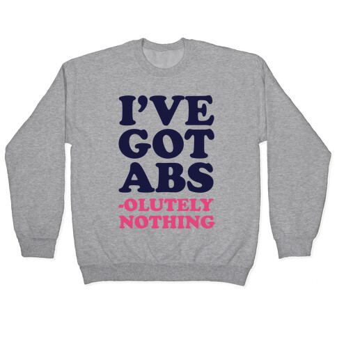 I've Got Abs- olutely Nothing Pullover