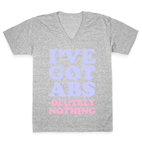 I've Got Abs- olutely Nothing V-Neck Tee Shirt