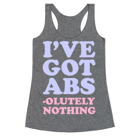 I've Got Abs- olutely Nothing Racerback Tank Top