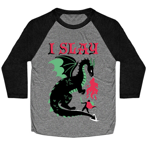 I SLAY (DRAGONS) Baseball Tee