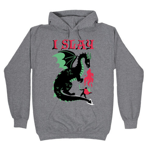 I SLAY (DRAGONS) Hooded Sweatshirt