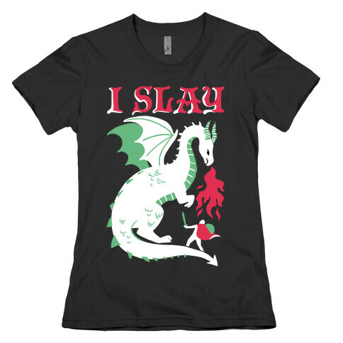 I SLAY (DRAGONS) Womens T-Shirt
