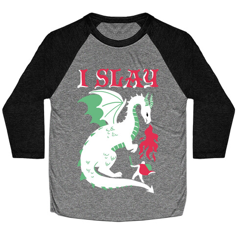 I SLAY (DRAGONS) Baseball Tee