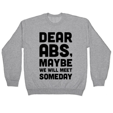 Dear Abs, Maybe We Will Meet Someday Pullover