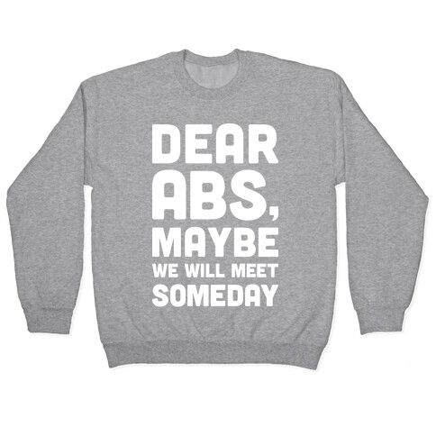 Dear Abs, Maybe We Will Meet Someday Pullover