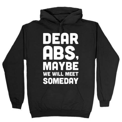 Dear Abs, Maybe We Will Meet Someday Hooded Sweatshirt