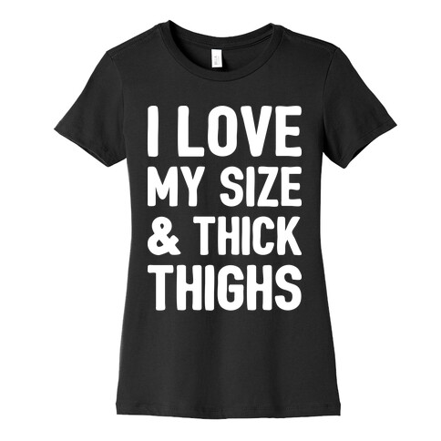 I Love My Size & Thick Thighs (White) Womens T-Shirt