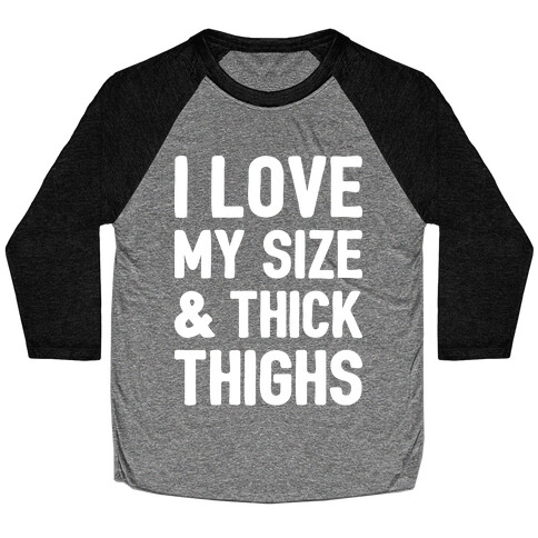 I Love My Size & Thick Thighs (White) Baseball Tee