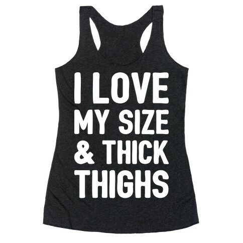 I Love My Size & Thick Thighs (White) Racerback Tank Top