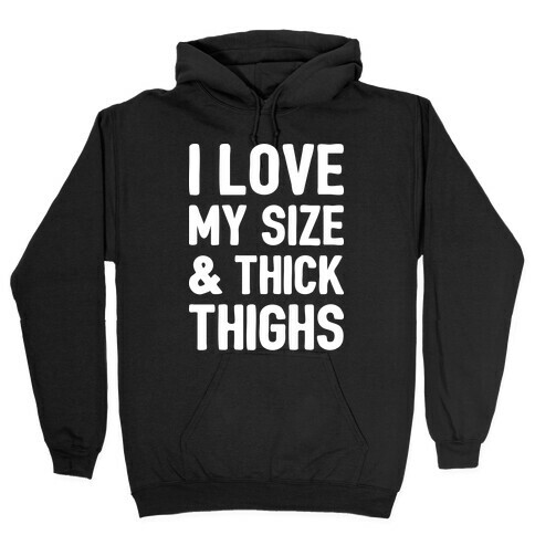 I Love My Size & Thick Thighs (White) Hooded Sweatshirt