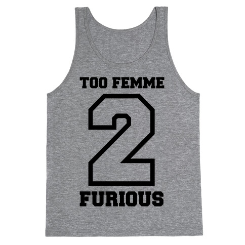 Too Femme 2 Furious Tank Top