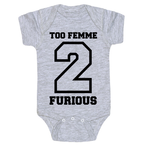 Too Femme 2 Furious Baby One-Piece