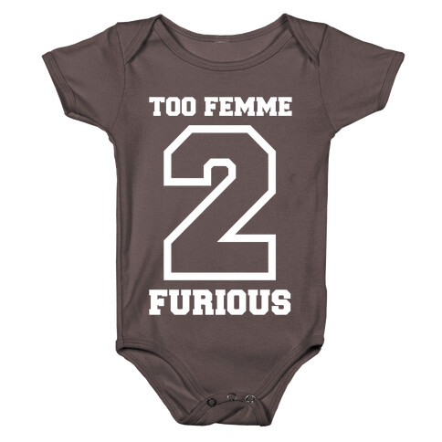 Too Femme 2 Furious Baby One-Piece