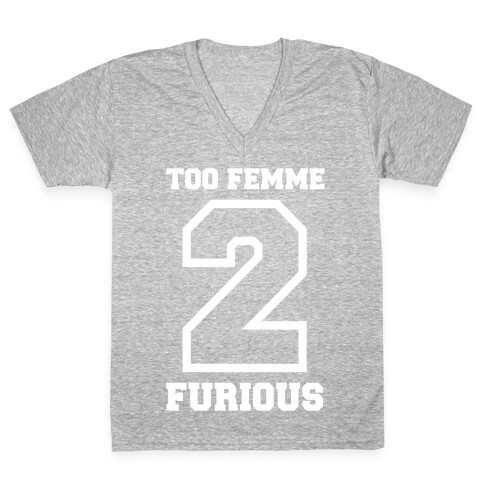 Too Femme 2 Furious V-Neck Tee Shirt