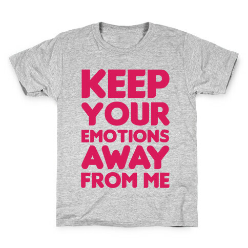 Keep YouR Emotions Away From Me Kids T-Shirt