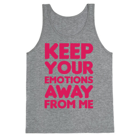 Keep YouR Emotions Away From Me Tank Top