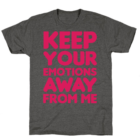 Keep YouR Emotions Away From Me T-Shirt