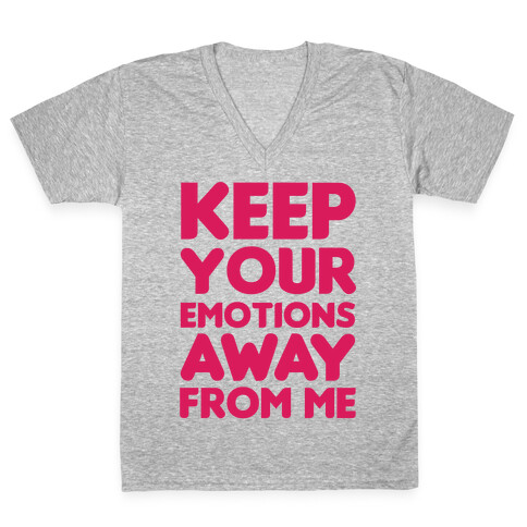 Keep YouR Emotions Away From Me V-Neck Tee Shirt