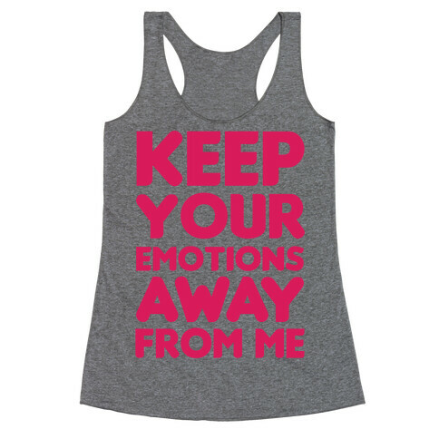 Keep YouR Emotions Away From Me Racerback Tank Top