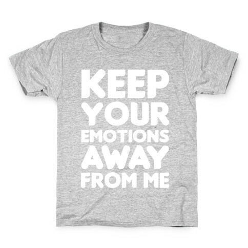 Keep Your Emotions Away From Me (White) Kids T-Shirt