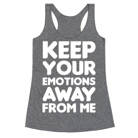 Keep Your Emotions Away From Me (White) Racerback Tank Top