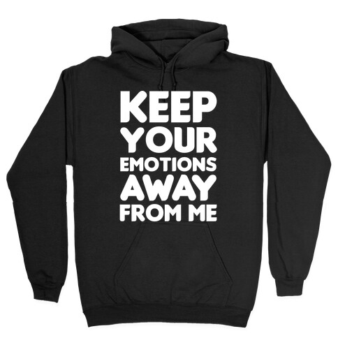 Keep Your Emotions Away From Me (White) Hooded Sweatshirt